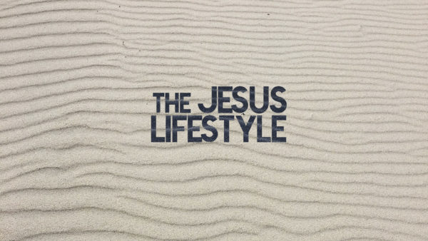 photo for sermon - The Jesus Lifestyle